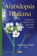 Arabidopsis Thaliana: Cultivation, Life Cycle & Functional Genomics
