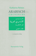 Arabisch Grundkurs: Mit Audio-CD Im MP3-Format Zu Samtlichen Lektionen Sowie Ubungsteil Mit Schlussel Im PDF-Format