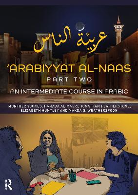 'Arabiyyat Al-Naas (Part Two): An Intermediate Course in Arabic - Younes, Munther, and Al-Masri, Hanada, and Featherstone, Jonathan