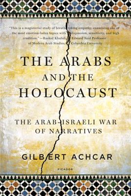 Arabs and the Holocaust: The Arab-Israeli War of Narratives - Achcar, Gilbert