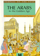 Arabs: In the Golden Age - Moktefi, Mokhtar, and Mokhtar Moktefi, and Larose, Mary K (Translated by)