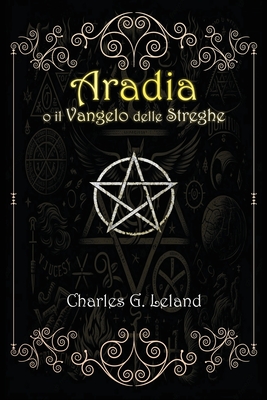 Aradia o il Vangelo delle Streghe Italiane - Leland, Charles