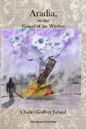 Aradia: The Gospel of the Witches - Leland, Charles Godfrey