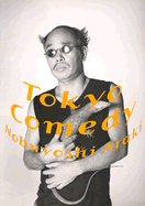 Araki: Tokyo Comedy - Araki, Nobuyoshi (Text by), and Jelinek, Elfriede, and Ito, Toshihara (Photographer)