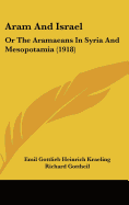 Aram And Israel: Or The Aramaeans In Syria And Mesopotamia (1918)