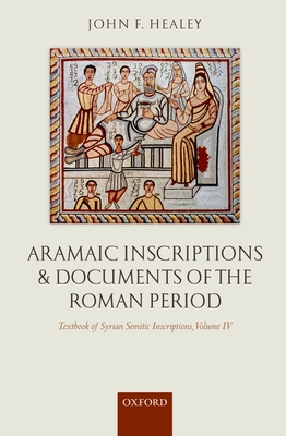 Aramaic Inscriptions and Documents of the Roman Period - Healey, John F.