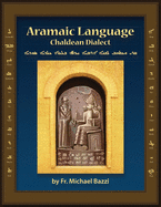 Aramaic Language Chaldean Dialect: Read, Write and Speak Modern Aramaic Chaldean Dialect