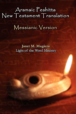 Aramaic Peshitta New Testament Translation - Messianic Version - Magiera, Janet M