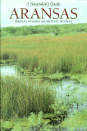 Aransas: A Naturalist's Guide - McAlister, Wayne H, and McAlister, Martha K