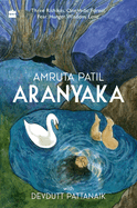 Aranyaka: Three Rishikas. One Vedic Forest. Fear. Hunger.Wisdom. Love.