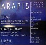 Arapis: Zeus; Road Of Hope; Russia - Alexei Bruni (violin); Dimitri D. Arapis (piano); Karolos Trikolidis (piano); Nikolai Petrov (piano); Symphony Orchestra of Russia; Karolos Trikolidis (conductor)