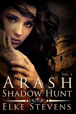 Arash 1 Shadow Hunt - Stevens, Elke