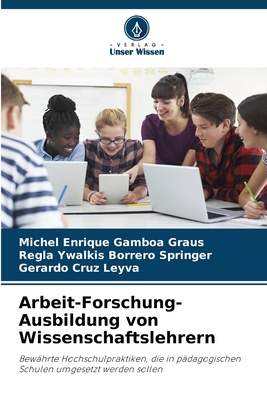 Arbeit-Forschung-Ausbildung von Wissenschaftslehrern - Gamboa Graus, Michel Enrique, and Borrero Springer, Regla Ywalkis, and Cruz Leyva, Gerardo