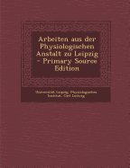 Arbeiten Aus Der Physiologischen Anstalt Zu Leipzig - Ludwig, Carl, and Universitat Leipzig Physiologisches in (Creator)