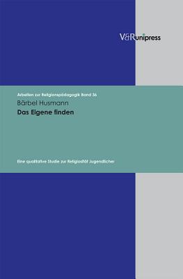 Arbeiten zur Religionspädagogik (ARP).: Eine qualitative Studie zur Religiosität Jugendlicher - Gansel, Christina, and Adam, Gottfried (Series edited by), and Lachmann, Rainer (Series edited by)