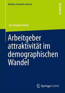 Arbeitgeberattraktivitat Im Demographischen Wandel: Eine Multidimensionale Betrachtung