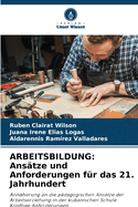 Arbeitsbildung: Ans?tze und Anforderungen f?r das 21. Jahrhundert