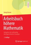 Arbeitsbuch Hhere Mathematik: Aufgaben Mit Vollstndig Durchgerechneten Lsungen