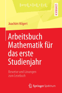 Arbeitsbuch Mathematik Fur Das Erste Studienjahr: Beweise Und Losungen Zum Lesebuch