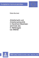 Arbeitsmarkt Und Arbeitsmarktpolitik in Nordrhein-Westfalen Seit Ende Des II. Weltkrieges Bis 1949/50