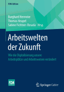 Arbeitswelten Der Zukunft: Wie Die Digitalisierung Unsere Arbeitspl?tze Und Arbeitsweisen Ver?ndert