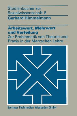 Arbeitswert, Mehrwert Und Verteilung: Zur Problematik Von Theorie Und Praxis in Der Marxschen Lehre - Himmelmann, Gerhard