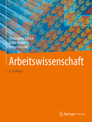 Arbeitswissenschaft - Schlick, Christopher, and Bruder, Ralph, and Luczak, Holger