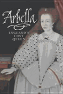 Arbella: England's Lost Queen