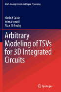 Arbitrary Modeling of Tsvs for 3D Integrated Circuits