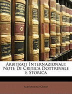 Arbitrati Internazionali: Note Di Critica Dottrinale E Storica