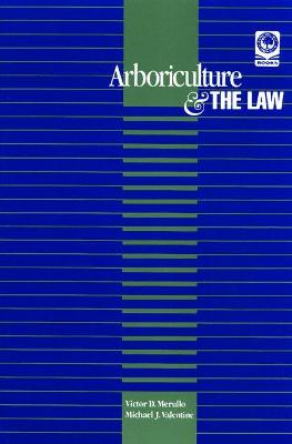 Arboriculture & the Law - Merrullo, Victor D, and Merullo, Victor D