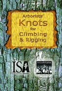 Arborists' Knots for Climbing & Rigging: CEU Workbook