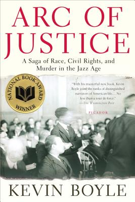 Arc of Justice: A Saga of Race, Civil Rights, and Murder in the Jazz Age - Boyle, Kevin
