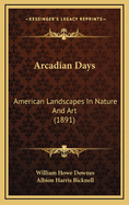 Arcadian Days: American Landscapes in Nature and Art (1891)