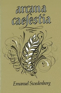 Arcana Caelestia 1995: Vol 10: Principally a Revelation of the inner or spiritual meaning of Genesis and Exodus