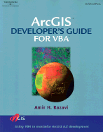 Arcgis Developer's Guide for Visual Basic Applications (VBA) - Razavi, Amir H