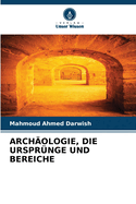 Arch?ologie, Die Urspr?nge Und Bereiche