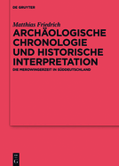 Arch?ologische Chronologie und historische Interpretation: Die Merowingerzeit in S?ddeutschland