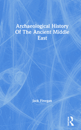 Archaeological History Of The Ancient Middle East