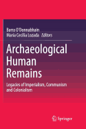 Archaeological Human Remains: Legacies of Imperialism, Communism and Colonialism