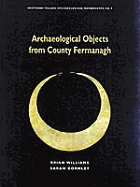 Archaeological Objects from County Fermanagh - Williams, Brian, and Gormley, Sarah