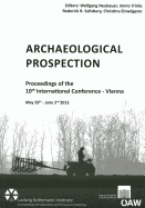 Archaeological Prospection: Proceedings of the 10th International Conference - Vienna May 29th - June 2nd 2013