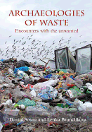 Archaeologies of Waste: Encounters with the Unwanted