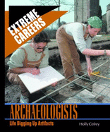 Archaeologists: Life Digging Up Artifacts