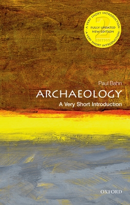 Archaeology: A Very Short Introduction - Bahn, Paul