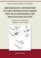 Archaeology and History of the Chinese in Southern New Zealand during the Nineteenth Century: A Study of Acculturation, Adaptation and Change