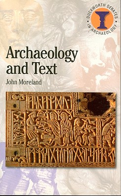 Archaeology and Text - Moreland, John, and Hodges, Richard (Editor)