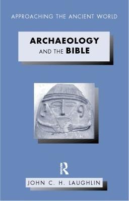 Archaeology and the Bible - Laughlin, John