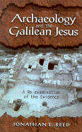 Archaeology and the Galilean Jesus: A Reexamination of the Evidence - Reed, Jonathan