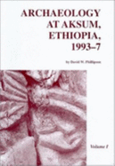 Archaeology at Aksum, Ethiopia, 1993-7 - Phillipson, D W